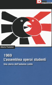 1969. L assemblea operai studenti. Una storia dell autunno caldo