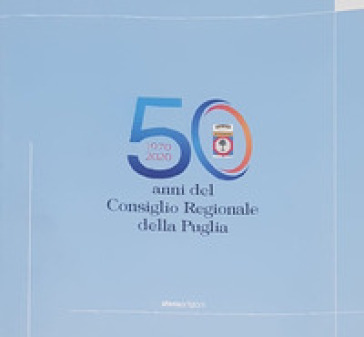 1970-2020. 50 anni del Consiglio Regionale della Puglia