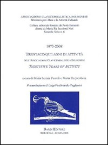 1973-2008. Trentacinque anni di attività dell'Associazione clavicembalistica bolognese - M. P. Jacoboni | 