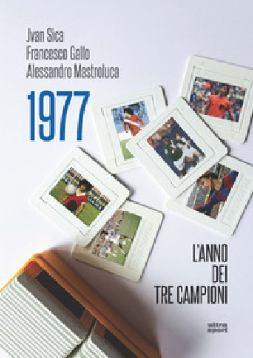 1977. L'anno dei tre campioni - Francesco Gallo - Alessandro Mastroluca - Jvan Sica