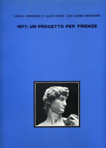 1977: un progetto per Firenze - Carlo Aymonino - Aldo Rossi - Gianni Braghieri