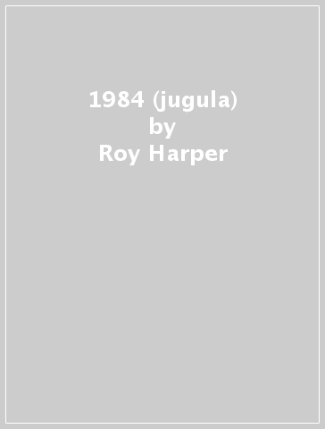 1984 (jugula) - Roy Harper