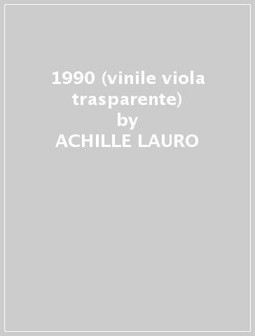1990 (vinile viola trasparente) - ACHILLE LAURO