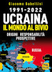 1991-2022. Ucraina. Il mondo al bivio. Origini, responsabilità, prospettive