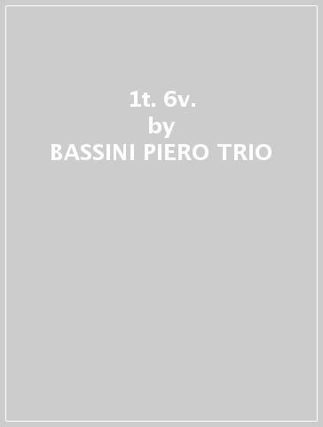 1t. 6v. - BASSINI PIERO TRIO