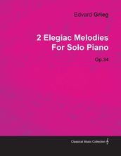 2 Elegiac Melodies by Edvard Grieg for Solo Piano Op.34