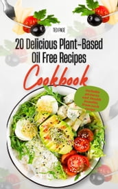 20 Delicious Plant-Based Oil-Free Recipes