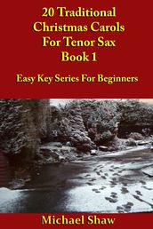 20 Traditional Christmas Carols For Tenor Sax: Book 1