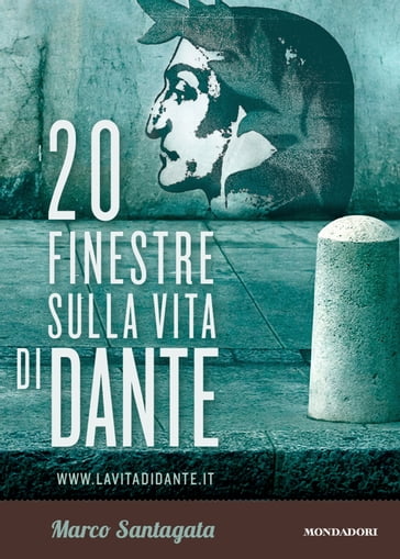 20 finestre sulla vita di Dante - Santagata Marco