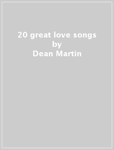 20 great love songs - Dean Martin