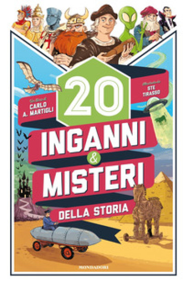 20 inganni & misteri della storia. Ediz. illustrata - Carlo A. Martigli