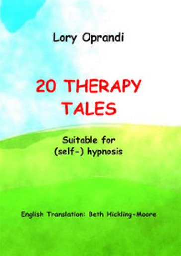 20 therapy tales. Suitable for (self-)hypnosis - Oprandi Lory