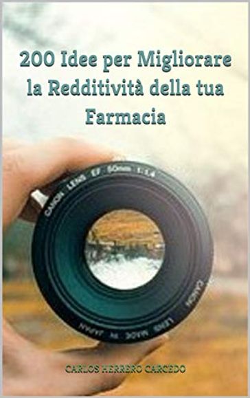 200 Idee Per Migliorare La Redditività Della Tua Farmacia - CARLOS HERRERO CARCEDO