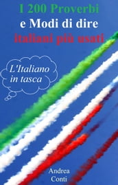 I 200 Proverbi e Modi di dire italiani più usati: L Italiano in tasca