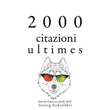 2000 citazioni ultimes - Albert Einstein - Carl Jung - Baruch Spinoza - Arthur Schopenhauer - Anton Chekov - Cicero - Confucius - Emil Cioran - Friedrich Nietzsche - Immanuel Kant - Bouddha - Laozi - Leonardo Da Vinci - Gandhi - Marcus Aurelius - Johann Wolfgang Von Goethe - William Shakespeare - Marcel Proust - Austen Jane - Anne Frank