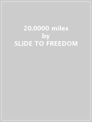 20.0000 miles - SLIDE TO FREEDOM