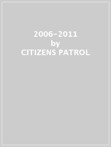 2006-2011 - CITIZENS PATROL