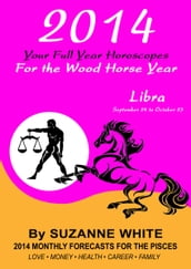 2014 Libra Your Full Year Horoscopes For The Wood Horse Year