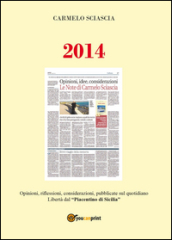 2014. Opinioni, riflessioni, considerazioni, pubblicate sul quotidiano Libertà dal 