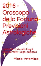 2016 - Oroscopo della Fortuna Previsioni Astrologiche