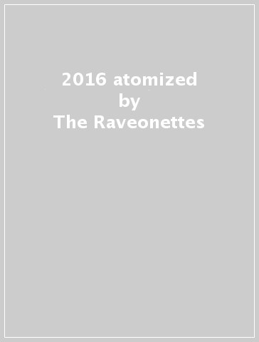 2016 atomized - The Raveonettes