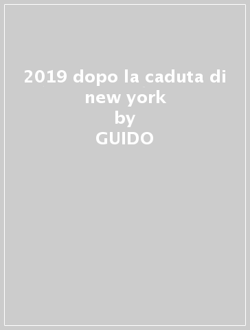 2019 dopo la caduta di new york - GUIDO & DE ANGELIS