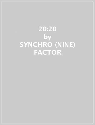 20:20 - SYNCHRO (NINE) FACTOR