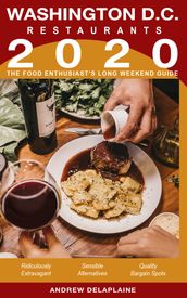 2020 Washington, D.C. Restaurants: The Food Enthusiast s Long Weekend Guide