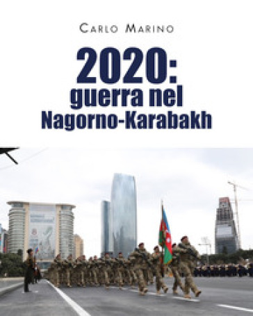 2020: guerra nel Nagorno-Karabakh - Carlo Marino