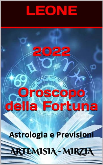 2022 LEONE Oroscopo Della Fortuna - Mirzia Artemisia