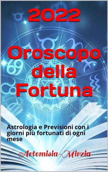 2022 Oroscopo della Fortuna - Mirzia Artemisia