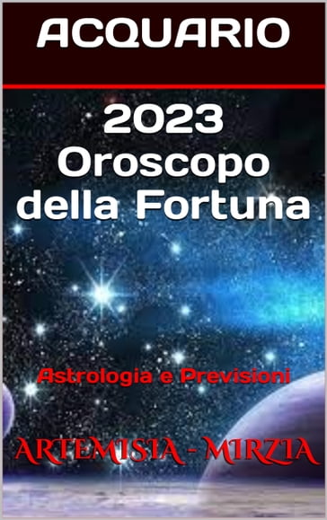 2023 ACQUARIO Oroscopo della Fortuna - Mirzia Artemisia