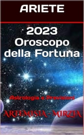 2023 ARIETE Oroscopo della Fortuna
