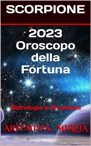 2023 SCORPIONE Oroscopo della Fortuna - Mirzia Artemisia