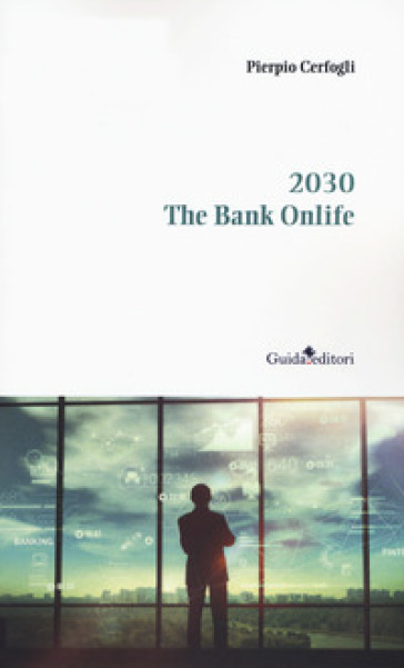 2030. The bank onlife - Pierpio Cerfogli