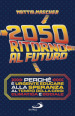 2050. Ritorno al futuro. Perché è urgente educare alla speranza al tempo della crisi climatica e sociale