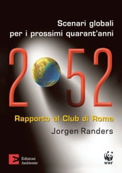 2052. Scenari globali per i prossimi quarant anni. Rapporto al Club di Roma