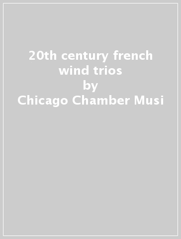 20th century french wind trios - Chicago Chamber Musi