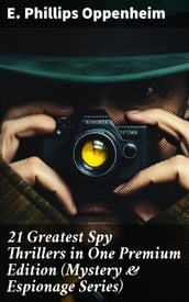 21 Greatest Spy Thrillers in One Premium Edition (Mystery & Espionage Series)