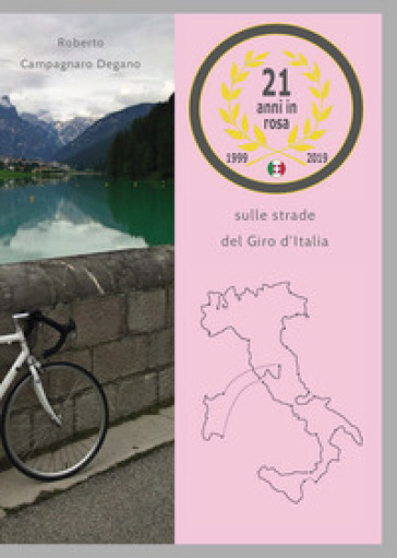 21 anni in rosa. Sulle strade del Giro d'Italia - Roberto Campagnaro Degano