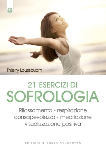 21 esercizi di sofrologia - Thierry Loussouarn
