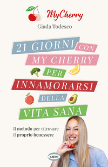 21 giorni con My Cherry per innamorarsi della vita sana - Giada Todesco