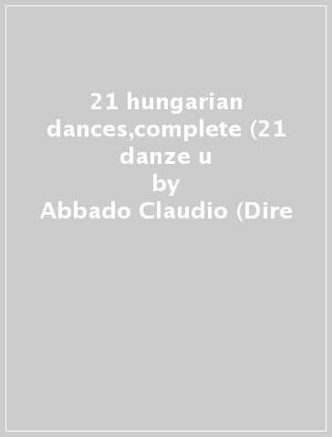 21 hungarian dances,complete (21 danze u - Abbado Claudio (Dire