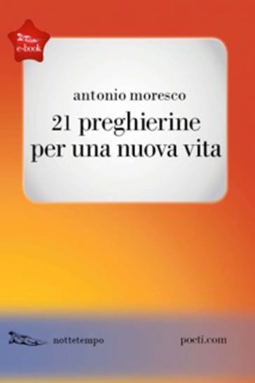 21 preghierine per una nuova vita - Antonio Moresco