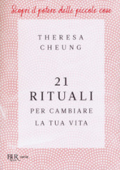 21 rituali per cambiare la tua vita