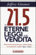 Le 21.5 eterne leggi della vendita. Tutto ciò che dovete fare per vendere di più. In modo facile e rapido, oggi e per sempre