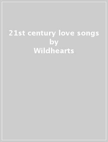 21st century love songs - Wildhearts