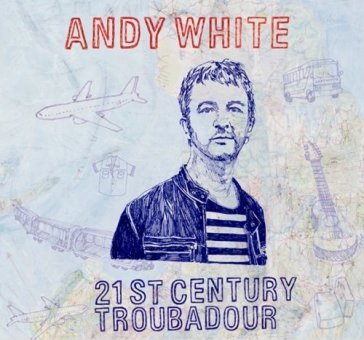 21st century troubadour - ANDY WHITE