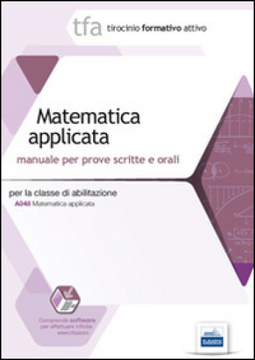 22 TFA. Matematica applicata per la classe A048. Manuale per le prove scritte e orali. Con software di simulazione - Emiliano Barbuto - Santo Calabrese