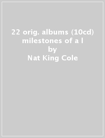 22 orig. albums (10cd) milestones of a l - Nat King Cole